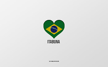 I Love Itabuna, Brazilian cities, Day of Itabuna, gray background, Itabuna, Brazil, Brazilian flag heart, favorite cities, Love Itabuna HD wallpaper