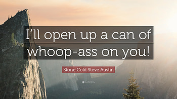 Stone Cold Steve Austin Quote: “I'll open up a can of whoop HD wallpaper