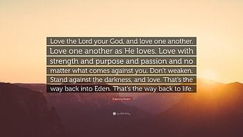 Francine Rivers Quote: “Love the Lord your God, and love one another. HD wallpaper