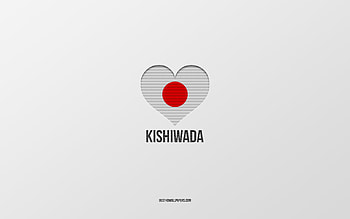 I Love Kishiwada, Japanese cities, Day of Kishiwada, gray background, Kishiwada, Japan, Japanese flag heart, favorite cities, Love Kishiwada HD wallpaper