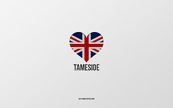 I Love Tameside, British cities, Day of Tameside, gray background, United Kingdom, Tameside, British flag heart, favorite cities, Love Tameside HD wallpaper