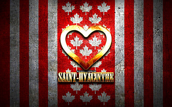 I Love Saint-Hyacinthe, canadian cities, golden inscription, Day of Saint-Hyacinthe, Canada, golden heart, Saint-Hyacinthe with flag, Saint-Hyacinthe, favorite cities, Love Saint-Hyacinthe HD wallpaper