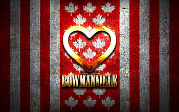 I Love Bowmanville, canadian cities, golden inscription, Day of Bowmanville, Canada, golden heart, Bowmanville with flag, Bowmanville, favorite cities, Love Bowmanville HD wallpaper