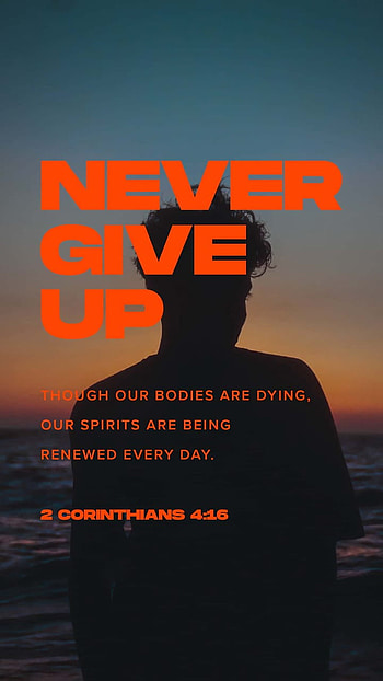 2 Corinthians 4:16, persevere, Holy Spirit, death, renewal, Bible, Spirit, body, Paul, life, everyday, Jesus, Holy, every day, Christian, renew, scripture, verse, God, Christ HD phone wallpaper