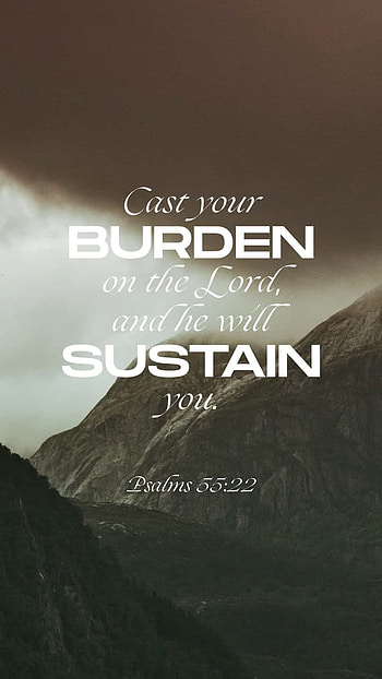 Psalm 55:22, Bible, burden, Jesus, load, light, Christian, grace, carry, scripture, verse, God, sustain, Christ, mercy HD phone wallpaper