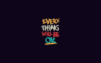 Everything will be OK HD wallpaper