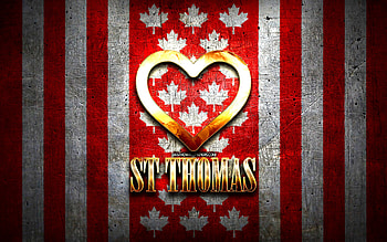 I Love St Thomas, canadian cities, golden inscription, Day of St Thomas, Canada, golden heart, St Thomas with flag, St Thomas, favorite cities, Love St Thomas HD wallpaper