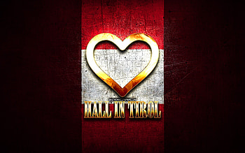 I Love Hall in Tirol, austrian cities, golden inscription, Day of Hall in Tirol, Austria, golden heart, Hall in Tirol with flag, Hall in Tirol, Cities of Austria, favorite cities, Love Hall in Tirol HD wallpaper