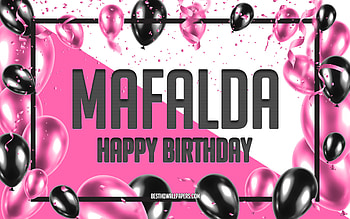 Happy Birtay Mafalda, Birtay Balloons Background, Mafalda, with names, Mafalda Happy Birtay, Pink Balloons Birtay Background, greeting card, Mafalda Birtay HD wallpaper