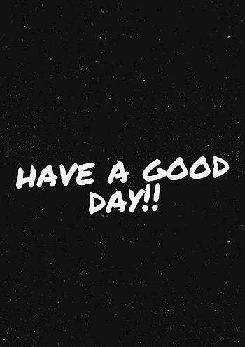 have a good day, black HD phone wallpaper
