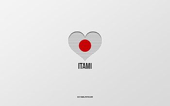 I Love Itami, Japanese cities, Day of Itami, gray background, Itami, Japan, Japanese flag heart, favorite cities, Love Itami HD wallpaper