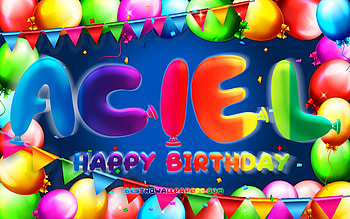 Happy Birtay Aciel, , colorful balloon frame, Aciel name, blue background, Aciel Happy Birtay, Aciel Birtay, popular german male names, Birtay concept, Aciel HD wallpaper