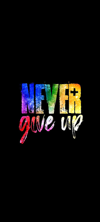 Never Give Up - Amoled, sayings, , black, words, spiritual, colored, , quotes HD phone wallpaper
