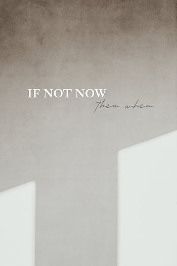 Motivational quote 'If not now, then when' on a minimalist background. HD phone wallpaper