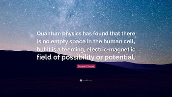 Deepak Chopra Quote: “Quantum physics has found that there is no empty space in HD wallpaper