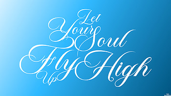 Let Your Soul Fly Up High, quote, typography, blue HD wallpaper