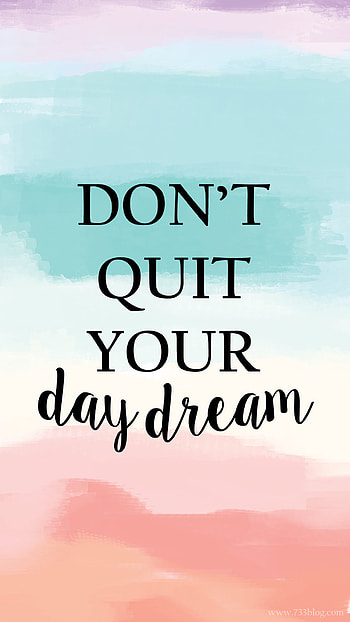 Don't Quit your Day Dream HD phone wallpaper