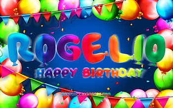 Happy Birtay Rogelio, , colorful balloon frame, Rogelio name, blue background, Rogelio Happy Birtay, Rogelio Birtay, popular american male names, Birtay concept, Rogelio HD wallpaper