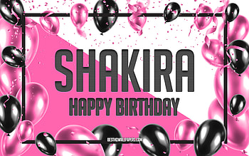 Happy Birtay Shakira, Birtay Balloons Background, Shakira, with names, Shakira Happy Birtay, Pink Balloons Birtay Background, greeting card, Shakira Birtay HD wallpaper