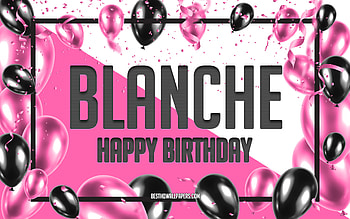 Happy Birtay Blanche, Birtay Balloons Background, Blanche, with names, Blanche Happy Birtay, Pink Balloons Birtay Background, greeting card, Blanche Birtay HD wallpaper