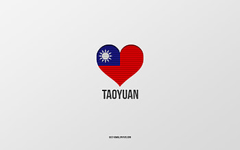 I Love Taoyuan, Taiwan cities, Day of Taoyuan, gray background, Taoyuan, Taiwan, Taiwan flag heart, favorite cities, Love Taoyuan HD wallpaper