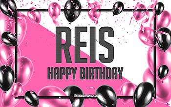 Happy Birtay Reis, Birtay Balloons Background, Reis, with names, Reis Happy Birtay, Pink Balloons Birtay Background, greeting card, Reis Birtay HD wallpaper