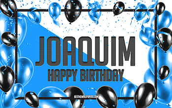 Happy Birtay Joaquim, Birtay Balloons Background, Joaquim, with names, Joaquim Happy Birtay, Blue Balloons Birtay Background, Joaquim Birtay HD wallpaper