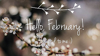 Hello February Be Good To Me February HD wallpaper