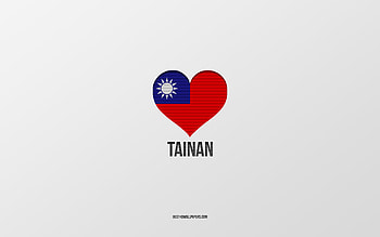 I Love Tainan, Taiwan cities, Day of Tainan, gray background, Tainan, Taiwan, Taiwan flag heart, favorite cities, Love Tainan HD wallpaper