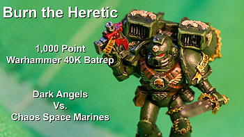 Burn the Heretic - 1,000pt Warhammer 40K Battle Report - Dark Angels Vs. Chaos Space Marines HD wallpaper