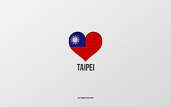 I Love Taipei, Taiwan cities, Day of Taipei, gray background, Taipei, Taiwan, Taiwan flag heart, favorite cities, Love Taipei HD wallpaper