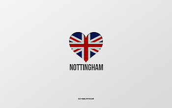 I Love Nottingham, British cities, Day of Nottingham, gray background, United Kingdom, Nottingham, British flag heart, favorite cities, Love Nottingham HD wallpaper