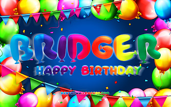 Happy Birtay Bridger, , colorful balloon frame, Bridger name, blue background, Bridger Happy Birtay, Bridger Birtay, popular american male names, Birtay concept, Bridger HD wallpaper