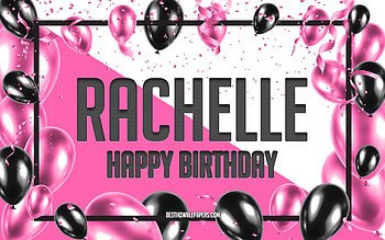 Happy Birtay Rachelle, Birtay Balloons Background, Rachelle, with names, Rachelle Happy Birtay, Pink Balloons Birtay Background, greeting card, Rachelle Birtay HD wallpaper