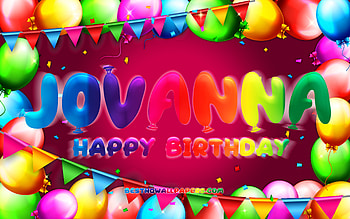 Happy Birtay Jovanna, , colorful balloon frame, Jovanna name, purple background, Jovanna Happy Birtay, Jovanna Birtay, popular mexican female names, Birtay concept, Jovanna HD wallpaper