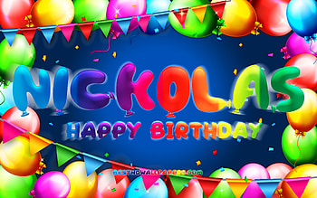 Happy Birtay Nickolas, , colorful balloon frame, Nickolas name, blue background, Nickolas Happy Birtay, Nickolas Birtay, popular american male names, Birtay concept, Nickolas HD wallpaper
