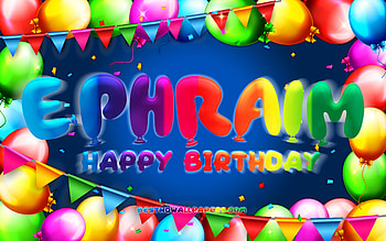 Happy Birtay Ephraim, , colorful balloon frame, Ephraim name, blue background, Ephraim Happy Birtay, Ephraim Birtay, popular american male names, Birtay concept, Ephraim HD wallpaper