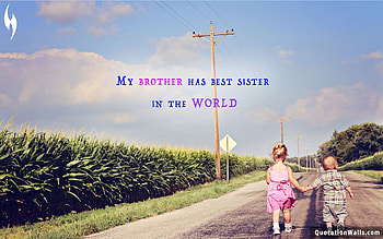 Brother quote: My brother has best sister in the world. HD wallpaper