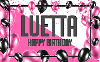 Happy Birtay Luetta, Birtay Balloons Background, Luetta, with names, Luetta Happy Birtay, Pink Balloons Birtay Background, greeting card, Luetta Birtay HD wallpaper