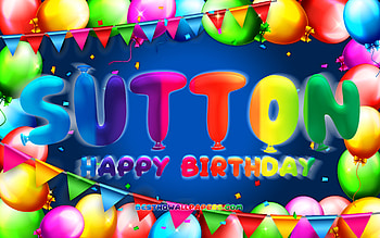 Happy Birtay Sutton, , colorful balloon frame, Sutton name, blue background, Sutton Happy Birtay, Sutton Birtay, popular american male names, Birtay concept, Sutton HD wallpaper