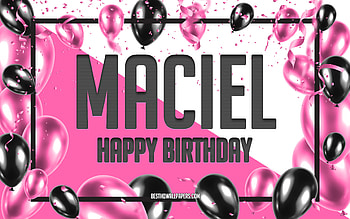 Happy Birtay Maciel, Birtay Balloons Background, Maciel, with names, Maciel Happy Birtay, Pink Balloons Birtay Background, greeting card, Maciel Birtay HD wallpaper
