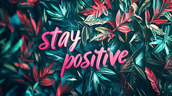 Stay Positive: Inspiring, quote, stay positive HD wallpaper