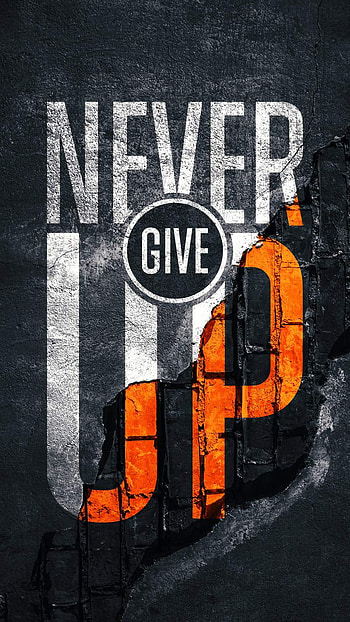 Never Give Up - - - Tip, Giving Up HD phone wallpaper