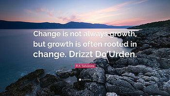 R.A. Salvatore Quote: “Change is not always growth, but growth is often rooted HD wallpaper