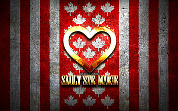 I Love Sault Ste Marie, canadian cities, golden inscription, Day of Sault Ste Marie, Canada, golden heart, Sault Ste Marie with flag, Sault Ste Marie, favorite cities, Love Sault Ste Marie HD wallpaper