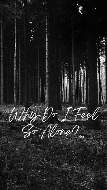Why Do I Feel So Alone, sad, depressed, lonely HD phone wallpaper