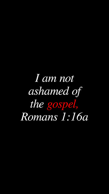 Romans 1:16a, Jesus, Gospel, Bible, Christian, biblical, Bible verse HD phone wallpaper