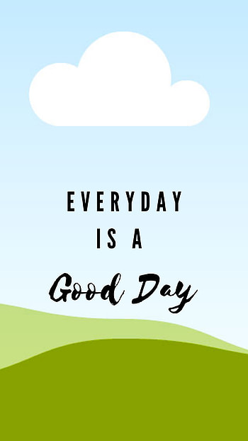 Everyday is a good day, cloud, sky HD phone wallpaper