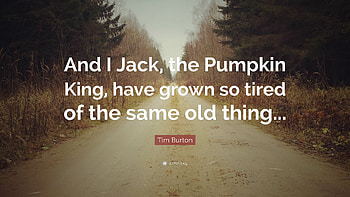 Tim Burton Quote: “And I Jack, the Pumpkin King, have grown so HD wallpaper