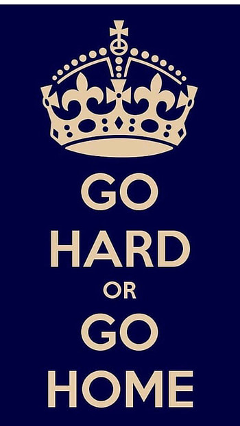 That Go Hard, Go Hard Or Go Home HD phone wallpaper